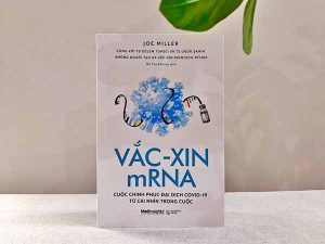 Review cuốn sách Vắc-xin mRNA: Cuộc chinh phục đại dịch Covid-19 từ cái nhìn trong cuộc